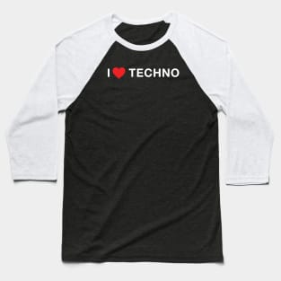 I Love Techno Baseball T-Shirt